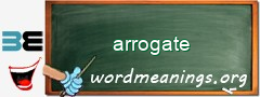 WordMeaning blackboard for arrogate